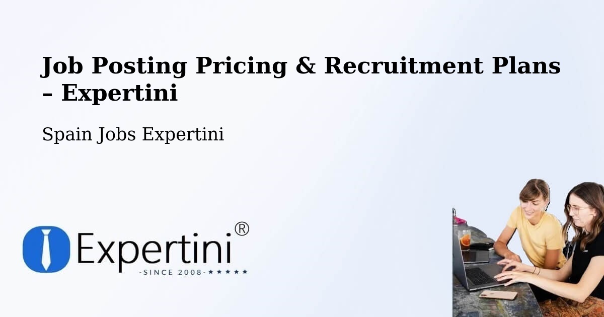 Job Posting Pricing & Recruitment Plans – Madrid - Madrid, Spain Jobs Expertini